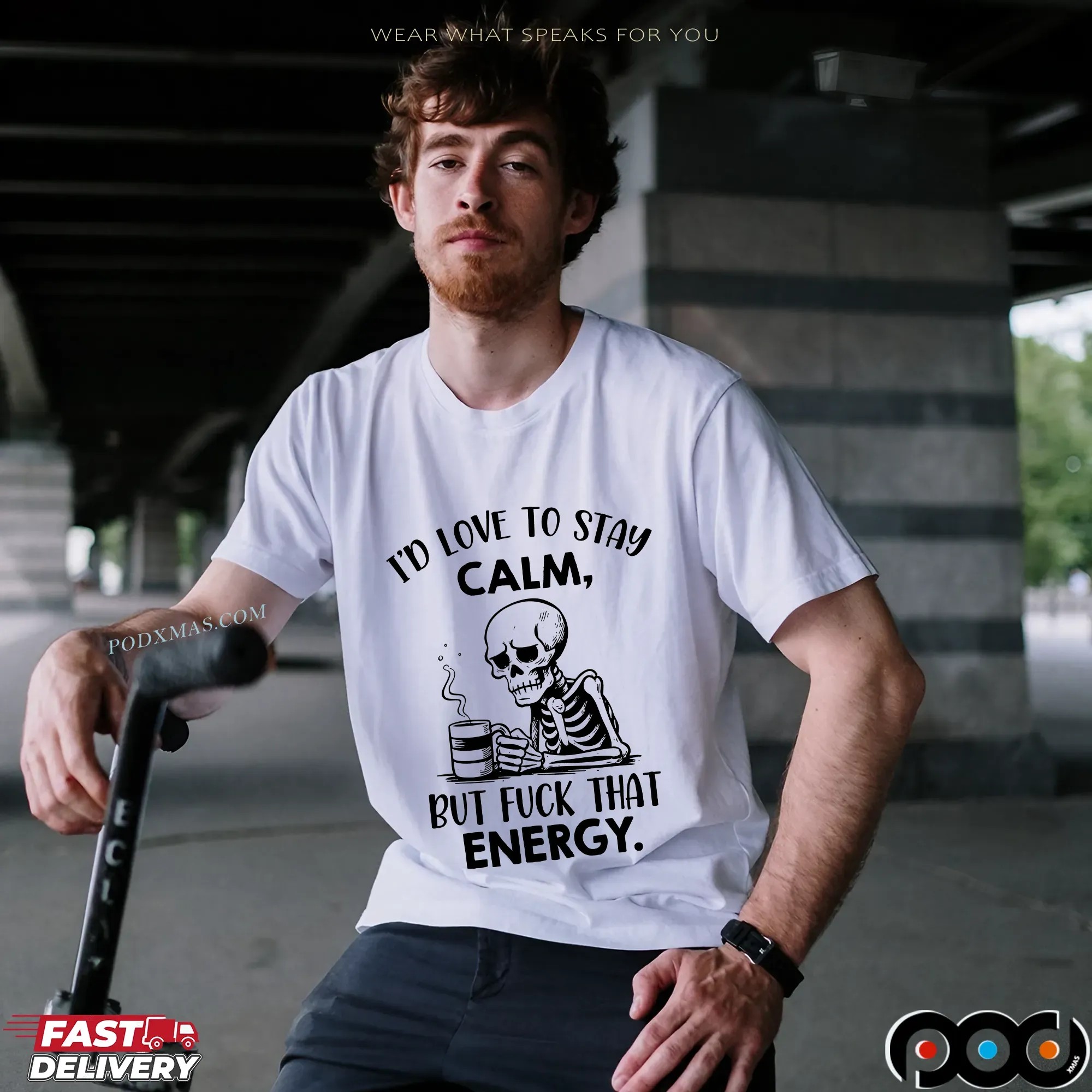 Skeleton I'd Love To Stay Calm, But Fuck That Energy T Shirt