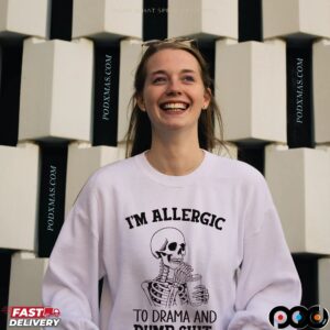 Skeleton I'm Allergic To Drama And Dumb Shit T Shirt
