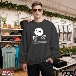 Skellington But I Don't Want To Go Outside There Are People Out There Shirt