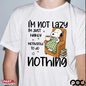 Snoopy I'm Not Lazy I'm Just Highly Motivated To Do Nothing Shirt