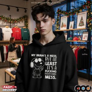 Snoopy My Brain's A Mess But At Least It's A Fucking Entertaining Mess Meme T Shirt
