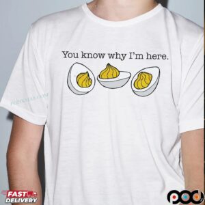 Thanksgiving You Know Why I'm Here Deviled Eggs T Shirt