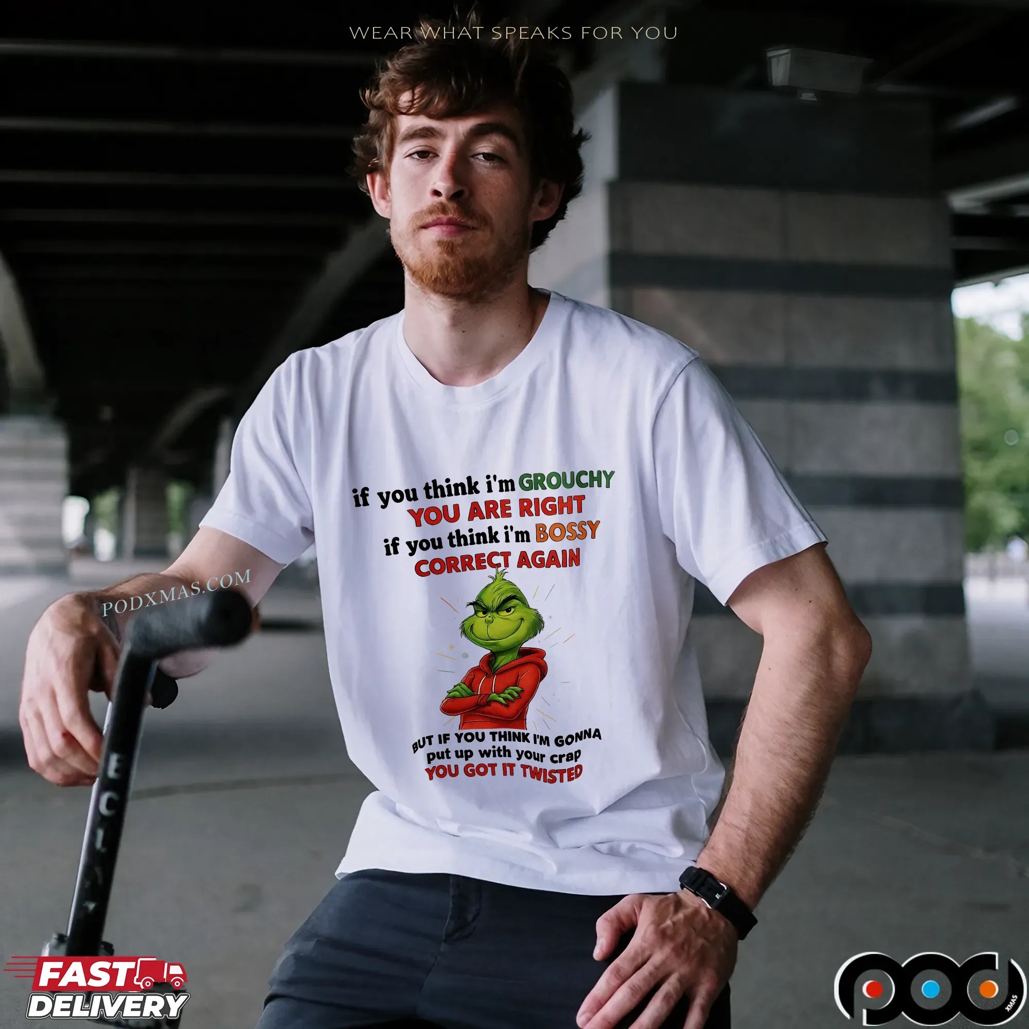The Grinch If You Think I'm Grouchy You Are Right If You Think I'm Bossy Correct Again But If You Think I'm Gonna Put Up With Your Crap You Got It Twisted T Shirt