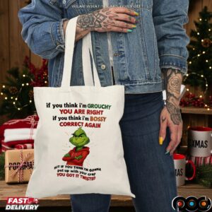 The Grinch If You Think I'm Grouchy You Are Right If You Think I'm Bossy Correct Again But If You Think I'm Gonna Put Up With Your Crap You Got It Twisted T Shirt