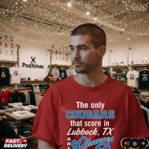 The Only Cougars That Score In Lubbock Are At Chances R T Shirt