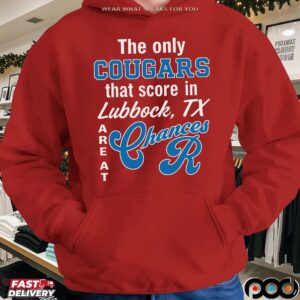 The Only Cougars That Score In Lubbock Are At Chances R T Shirt