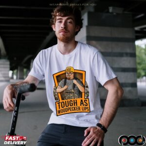 Tough As Woodpecker Lips Justin Stagner T Shirt