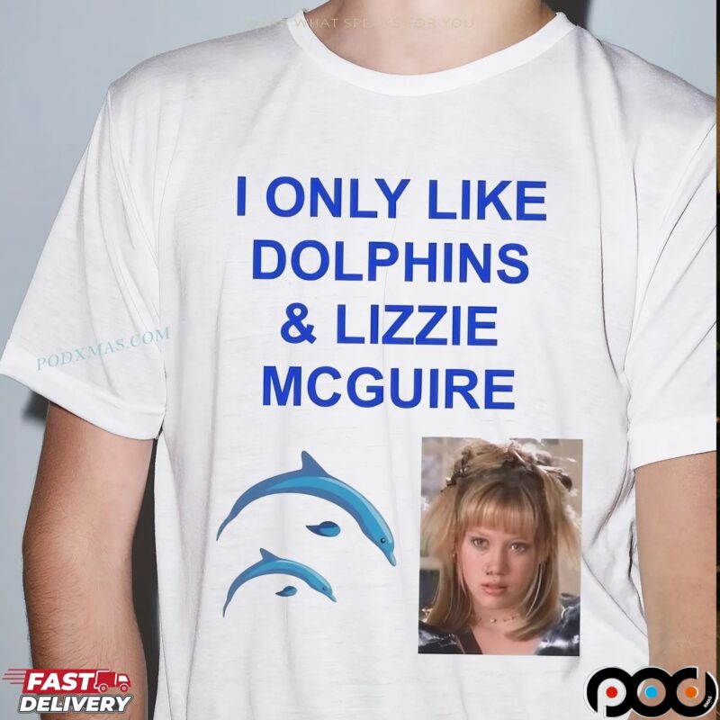 I Only Like Dolphins And Lizzie McGuire T Shirt