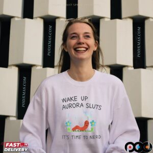 Wake Up Aurora Sluts Its Time To Nerd Graphic T Shirt