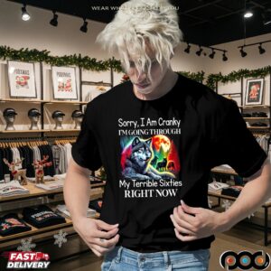 Wolf Sorry, I Am Cranky I'm Going Through My Terrible Sixties Right Now Shirt