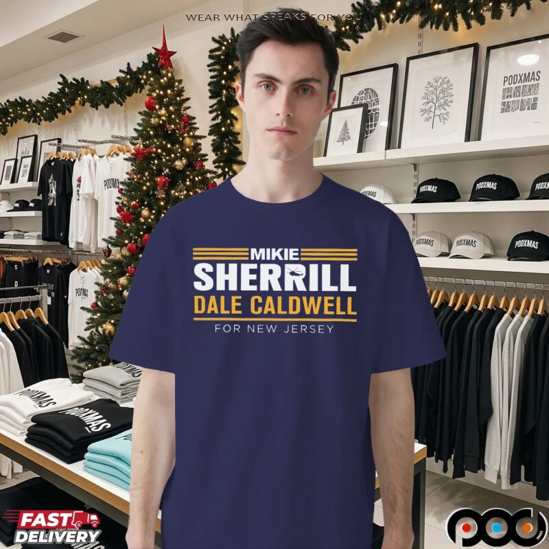 Mikie Sherrill Dale Caldwell For New Jersey Bold Text T Shirt