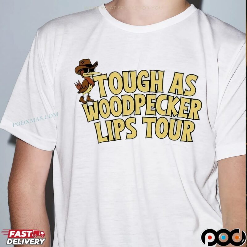 Tough As A Woodpecker Lips Tour T Shirt