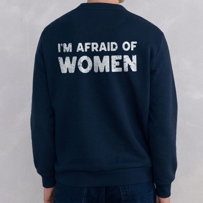 I'm Afraid of Women Shirt - Funny Ironic Gen Z Meme Tee