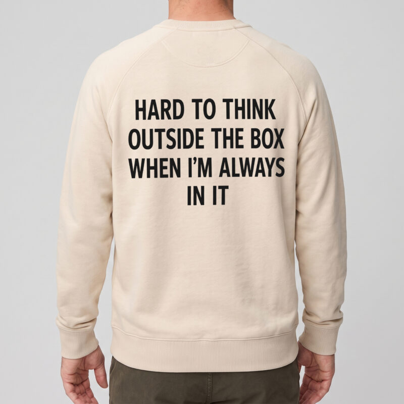 Funny Think Outside The Box T-Shirt | Sarcastic Office Humor