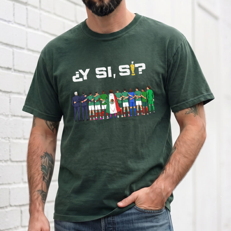 Y Si Si Mexico Soccer Fan Sweatshirt World Cup 2026 Apparel