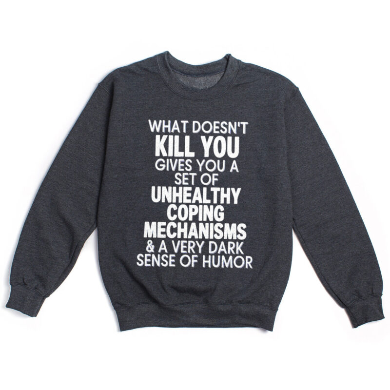 Sarcastic Mental Health Sweatshirt: Dark Humor Coping Crewneck