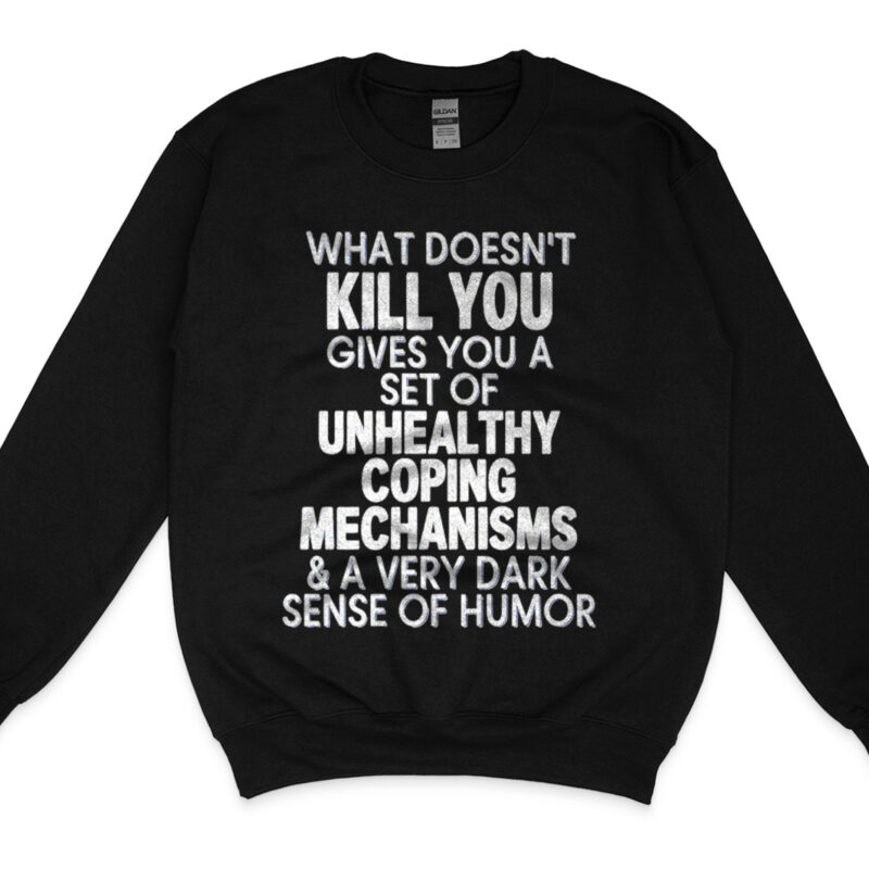 Sarcastic Mental Health Sweatshirt: Dark Humor Coping Crewneck
