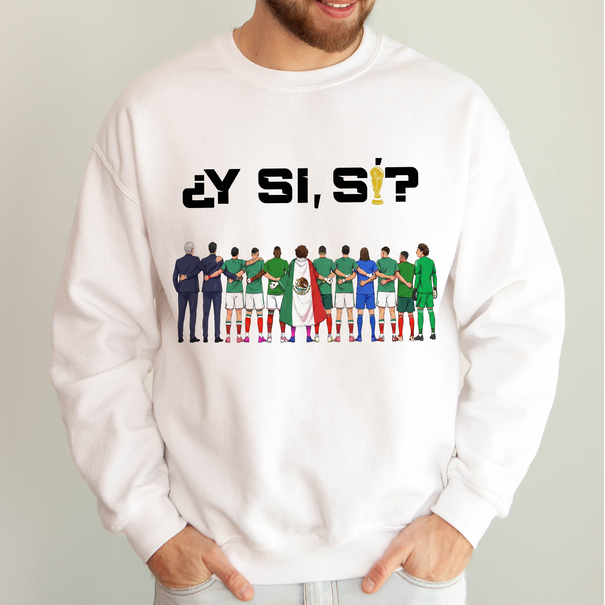 Y Si Si Mexico Soccer Fan Sweatshirt World Cup 2026 Apparel