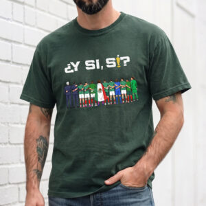 Y Si Si Mexico Soccer Fan Sweatshirt World Cup 2026 Apparel
