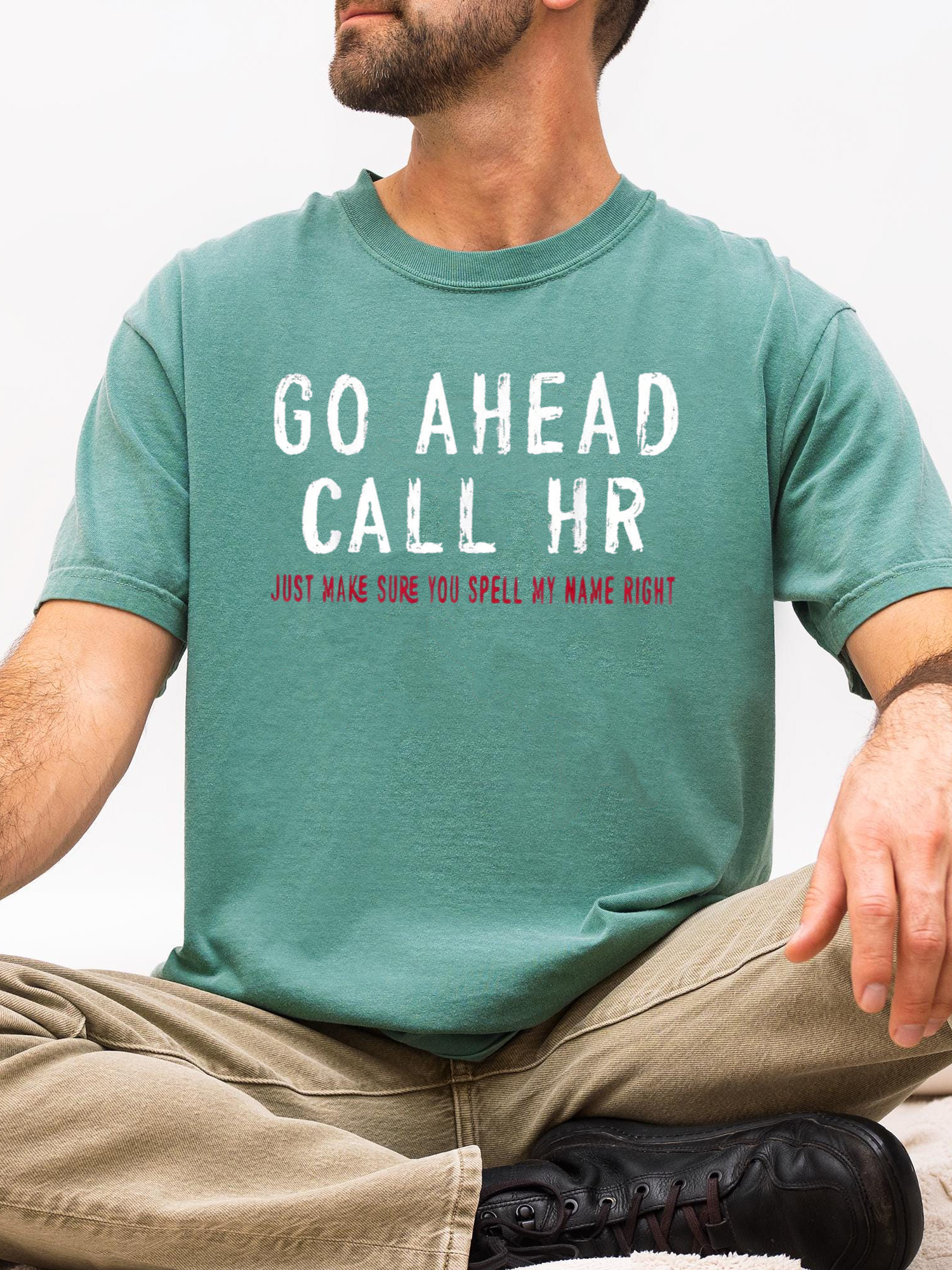 Go Ahead Call HR Shirt - Funny Sarcastic Office Coworker Gift T-Shirt