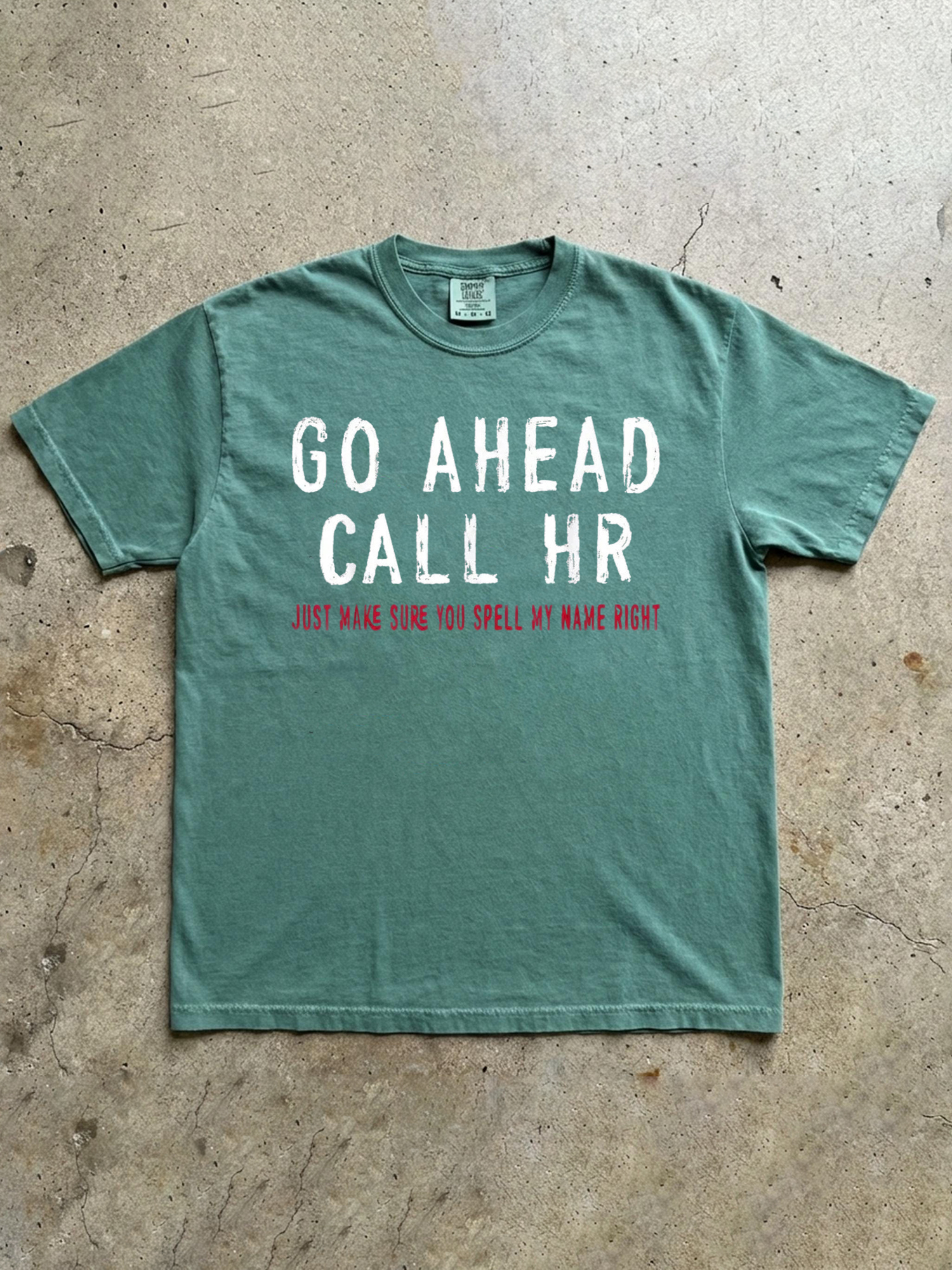 Go Ahead Call HR Shirt - Funny Sarcastic Office Coworker Gift T-Shirt
