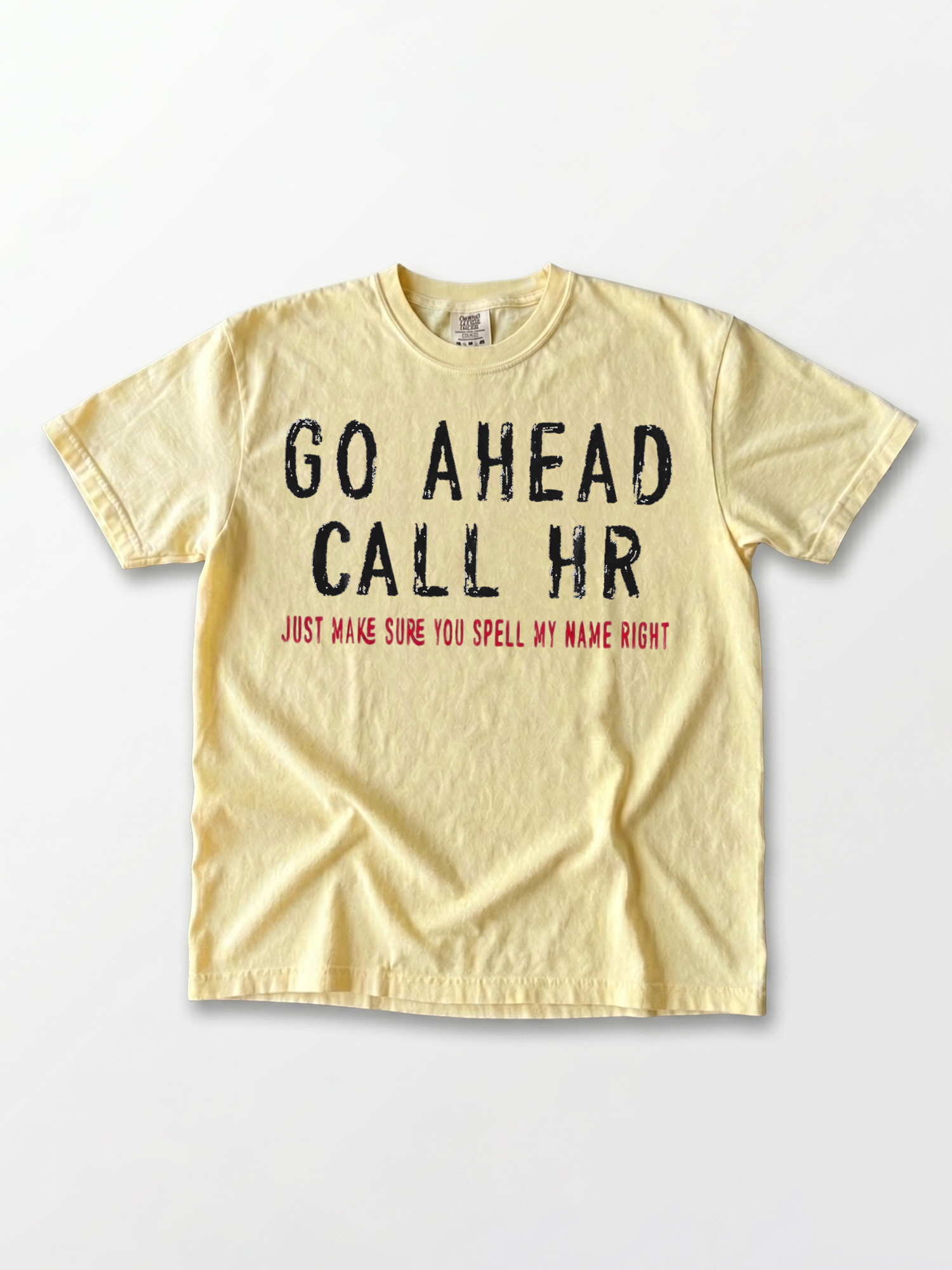 Go Ahead Call HR Shirt - Funny Sarcastic Office Coworker Gift T-Shirt
