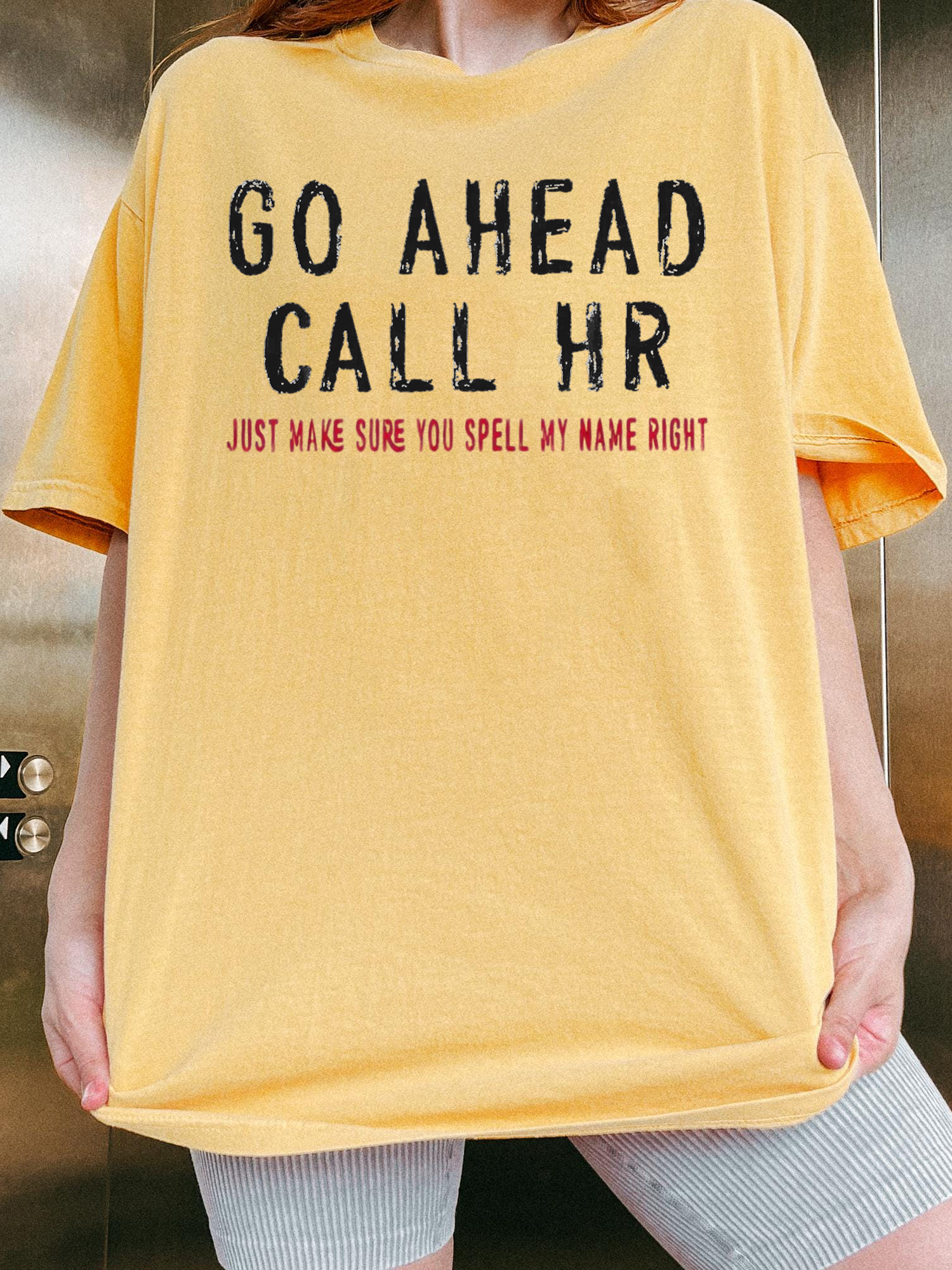 Go Ahead Call HR Shirt - Funny Sarcastic Office Coworker Gift T-Shirt
