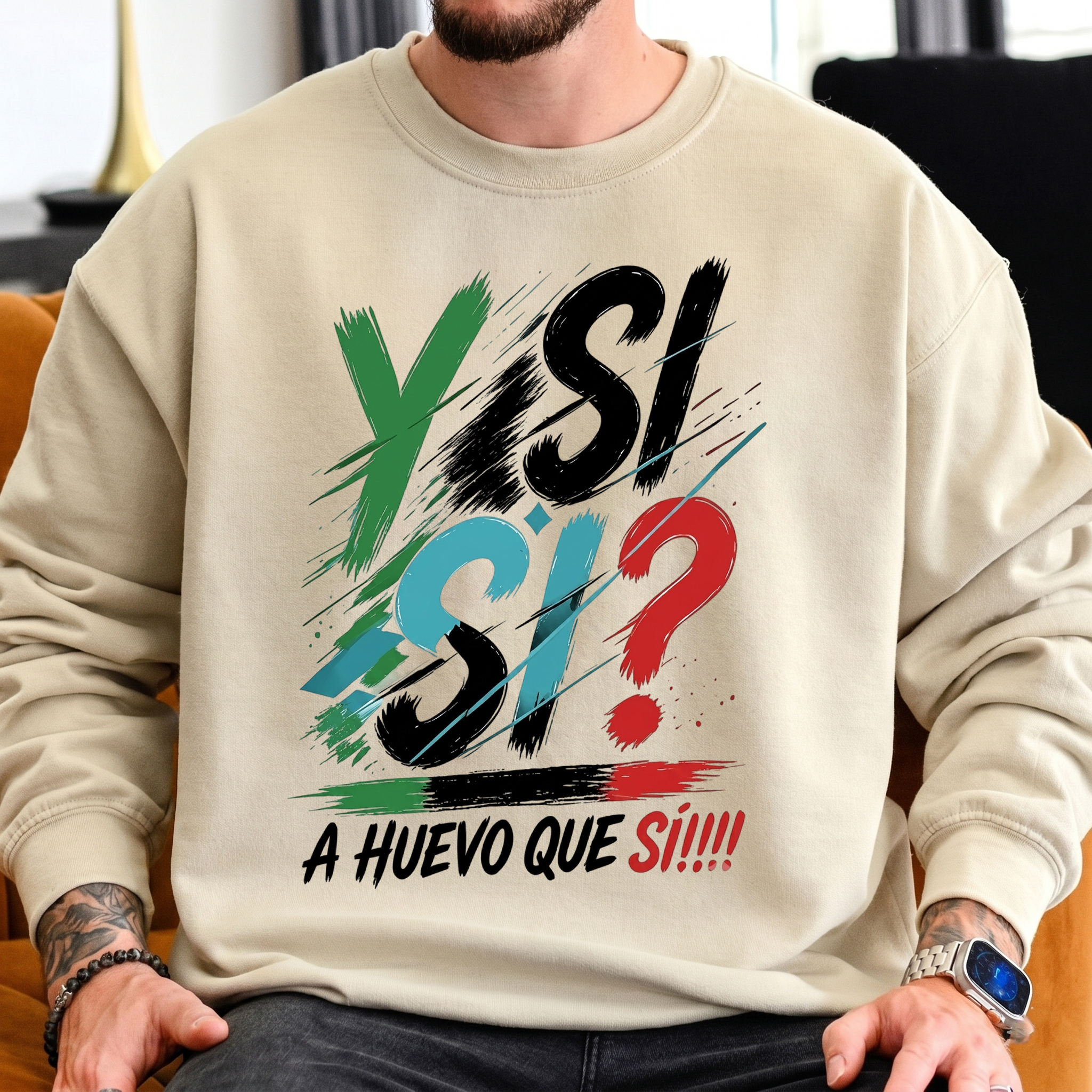 Y Si Si? A Huevo Que Si! Sweatshirt | Funny Mexican Slang Pullover
