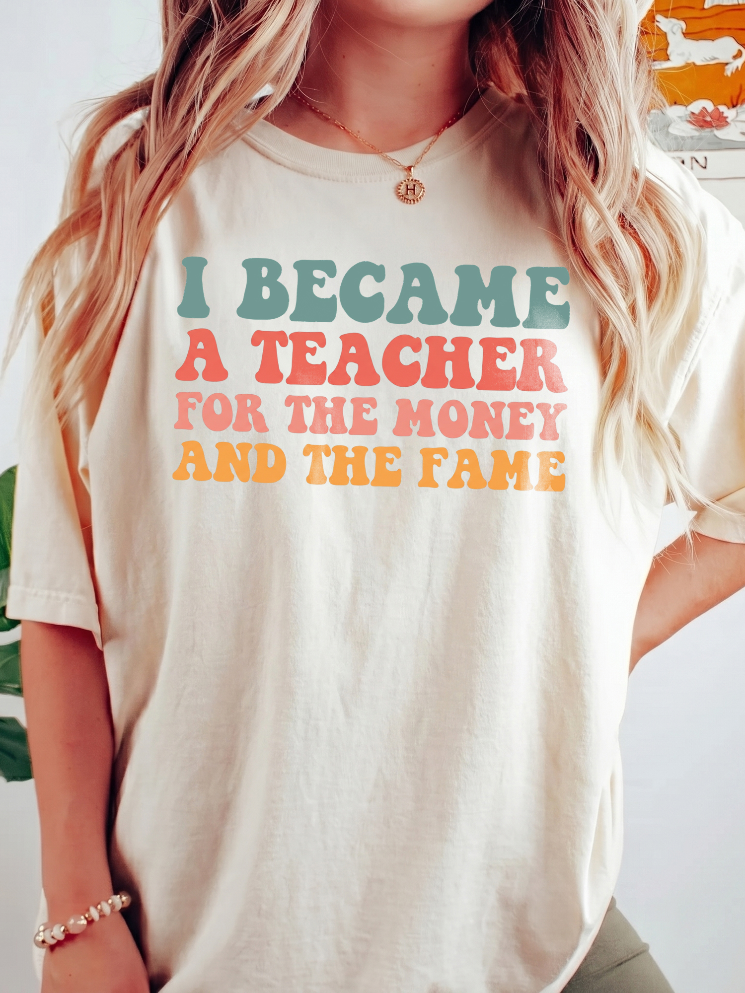 I Became A Teacher For The Money And Fame Shirt - Retro Tee