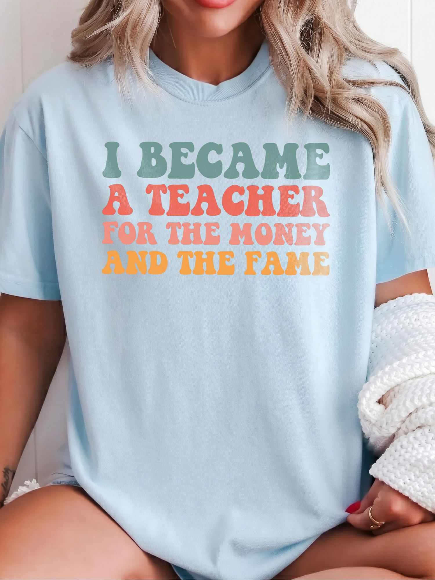 I Became A Teacher For The Money And Fame Shirt - Retro Tee