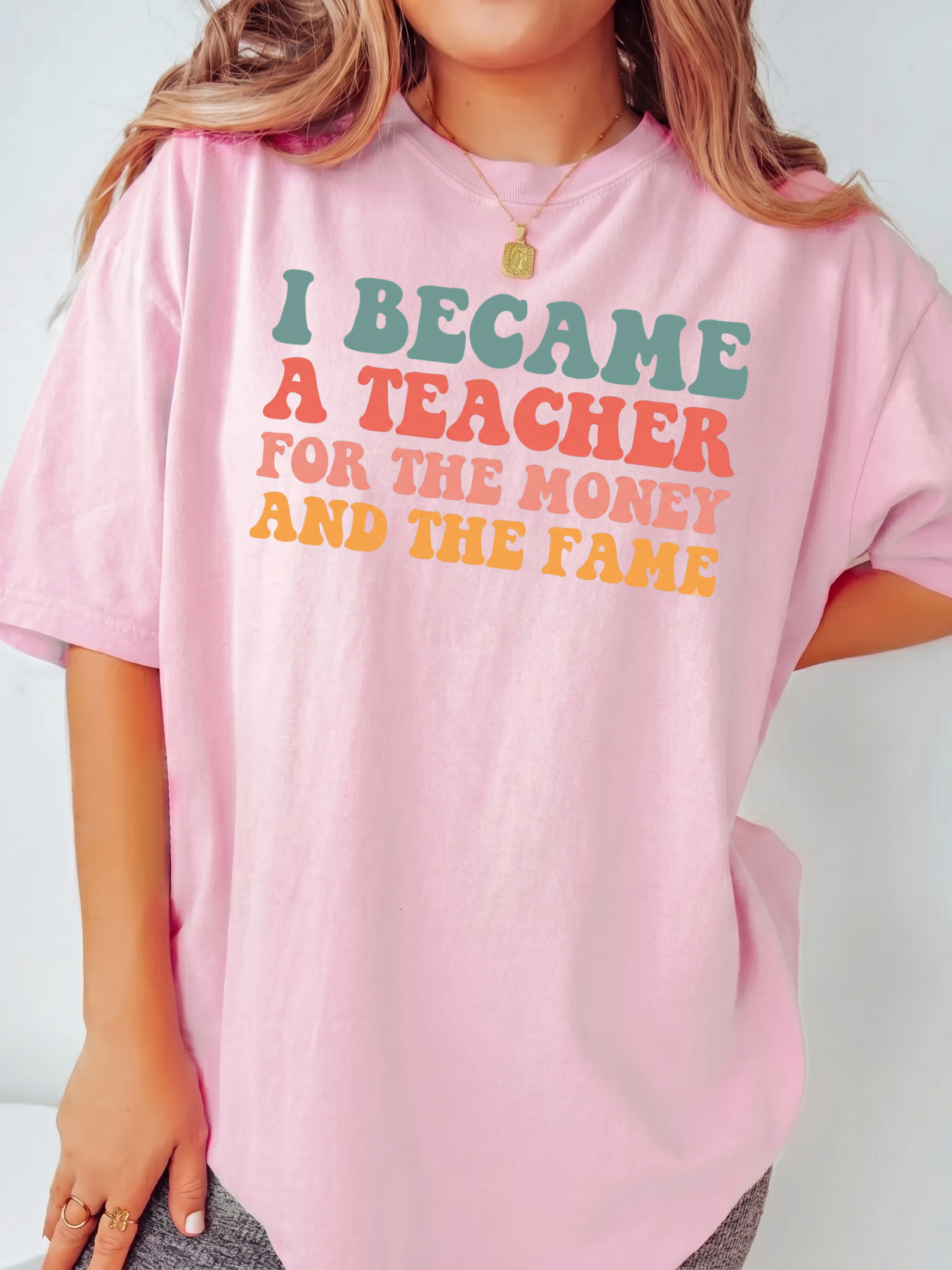 I Became A Teacher For The Money And Fame Shirt - Retro Tee