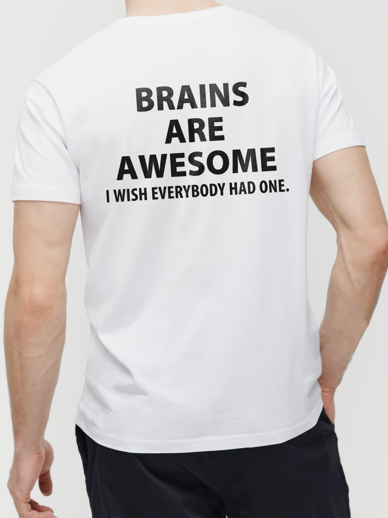 Brains Are Awesome I Wish Everybody Had One Sarcastic Tee