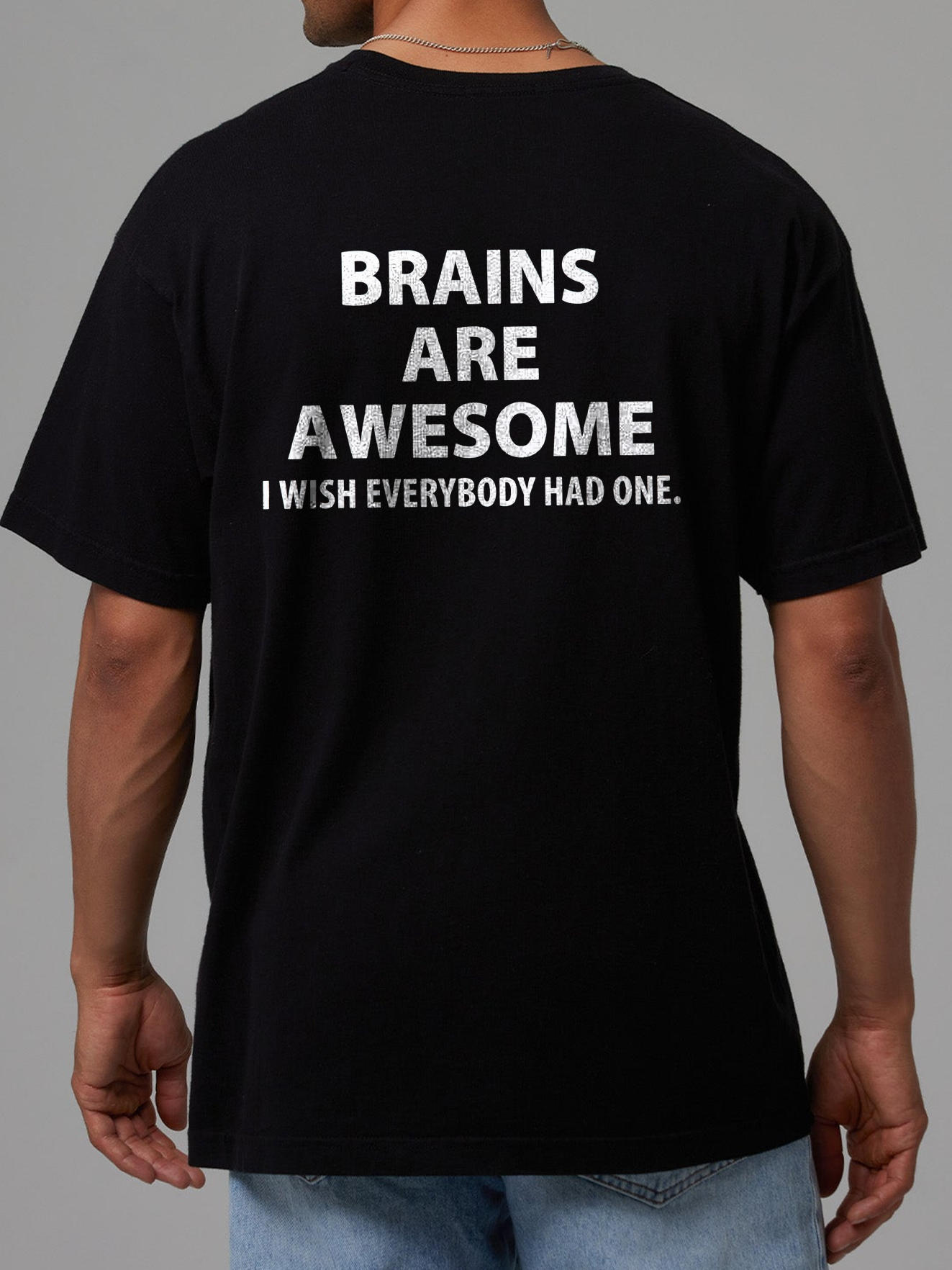 Brains Are Awesome I Wish Everybody Had One Sarcastic Tee