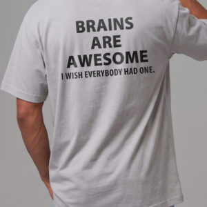 Brains Are Awesome I Wish Everybody Had One Sarcastic Tee