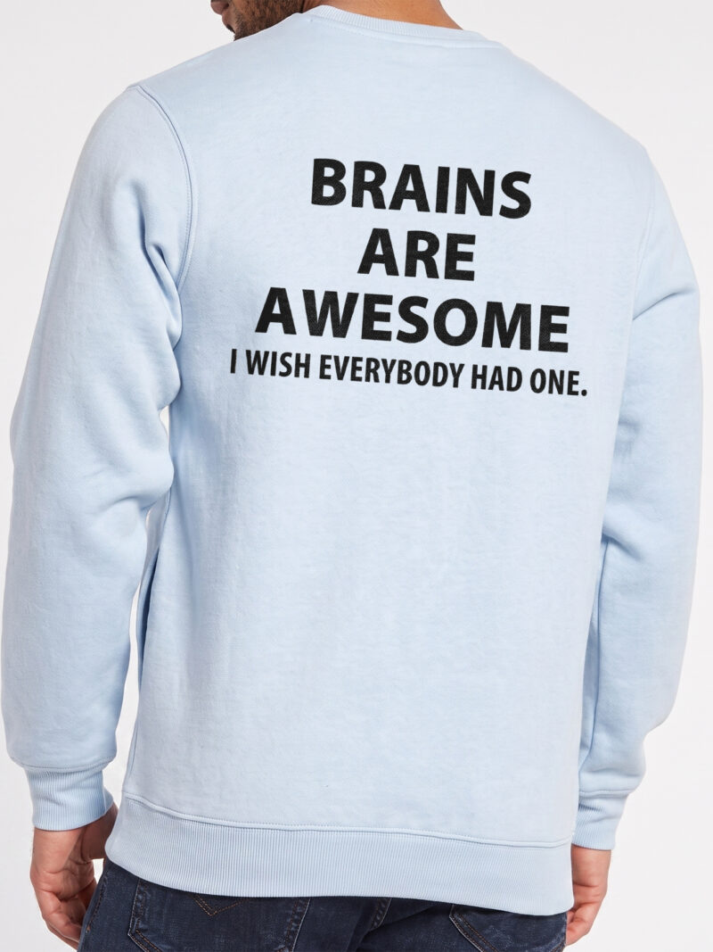 Brains Are Awesome I Wish Everybody Had One Sarcastic Tee