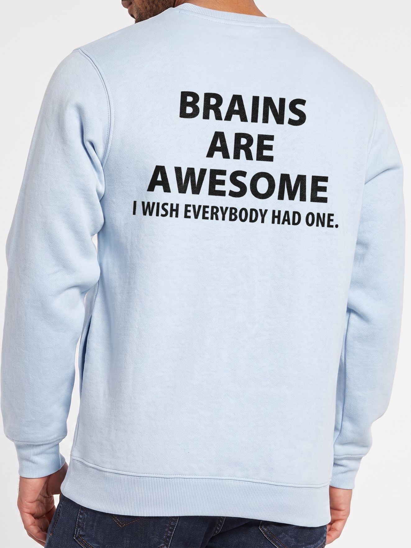 Brains Are Awesome I Wish Everybody Had One Sarcastic Tee