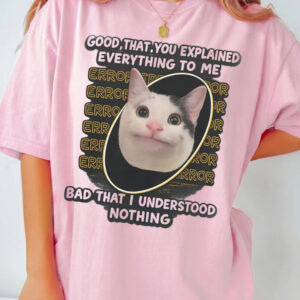 Funny Error Cat Meme Graphic T-Shirt - Sarcastic IT Humor Tee
