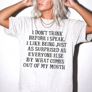 I Don't Think Before I Speak Shirt | Funny Sarcastic Tee