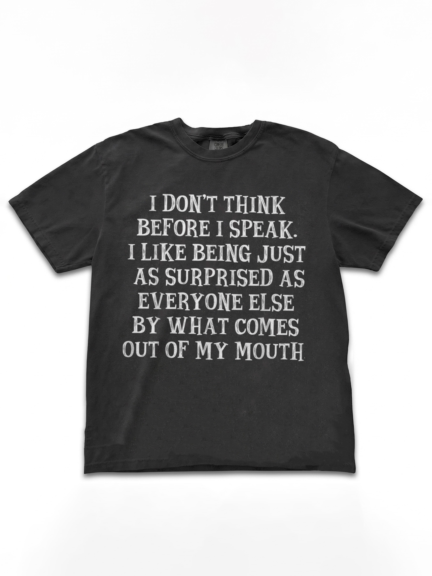 I Don't Think Before I Speak Shirt | Funny Sarcastic Tee