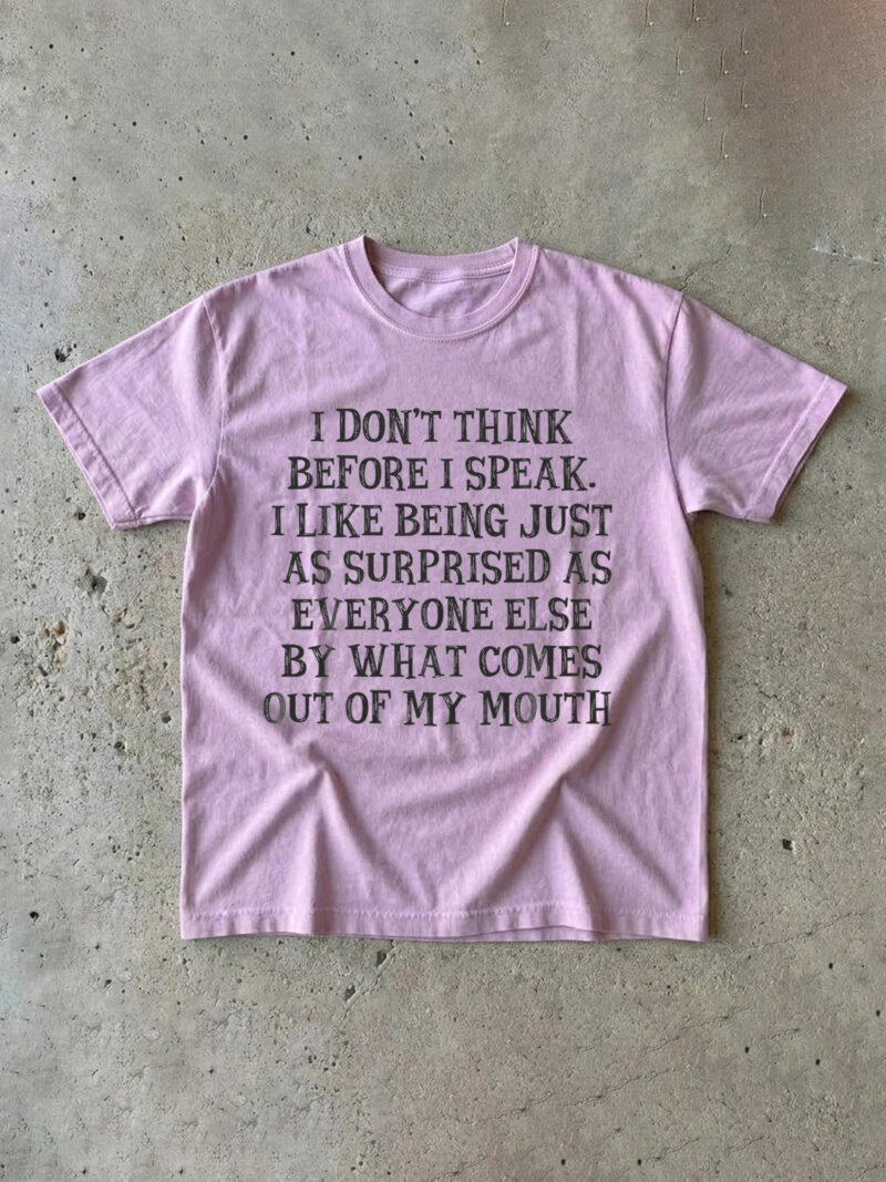 I Don't Think Before I Speak Shirt | Funny Sarcastic Tee