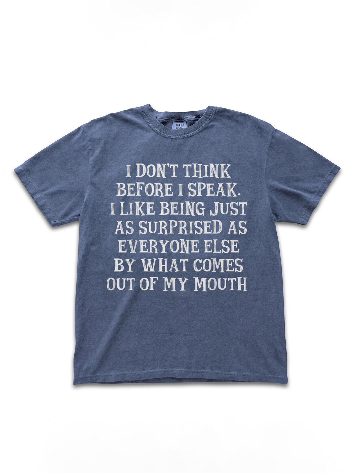 I Don't Think Before I Speak Shirt | Funny Sarcastic Tee