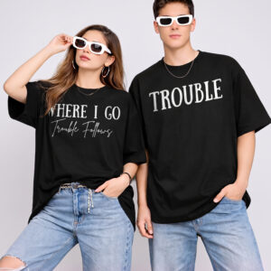Where I Go Trouble Follows Matching Couple Shirts - Funny Travel Tee
