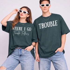 Where I Go Trouble Follows Matching Couple Shirts - Funny Travel Tee