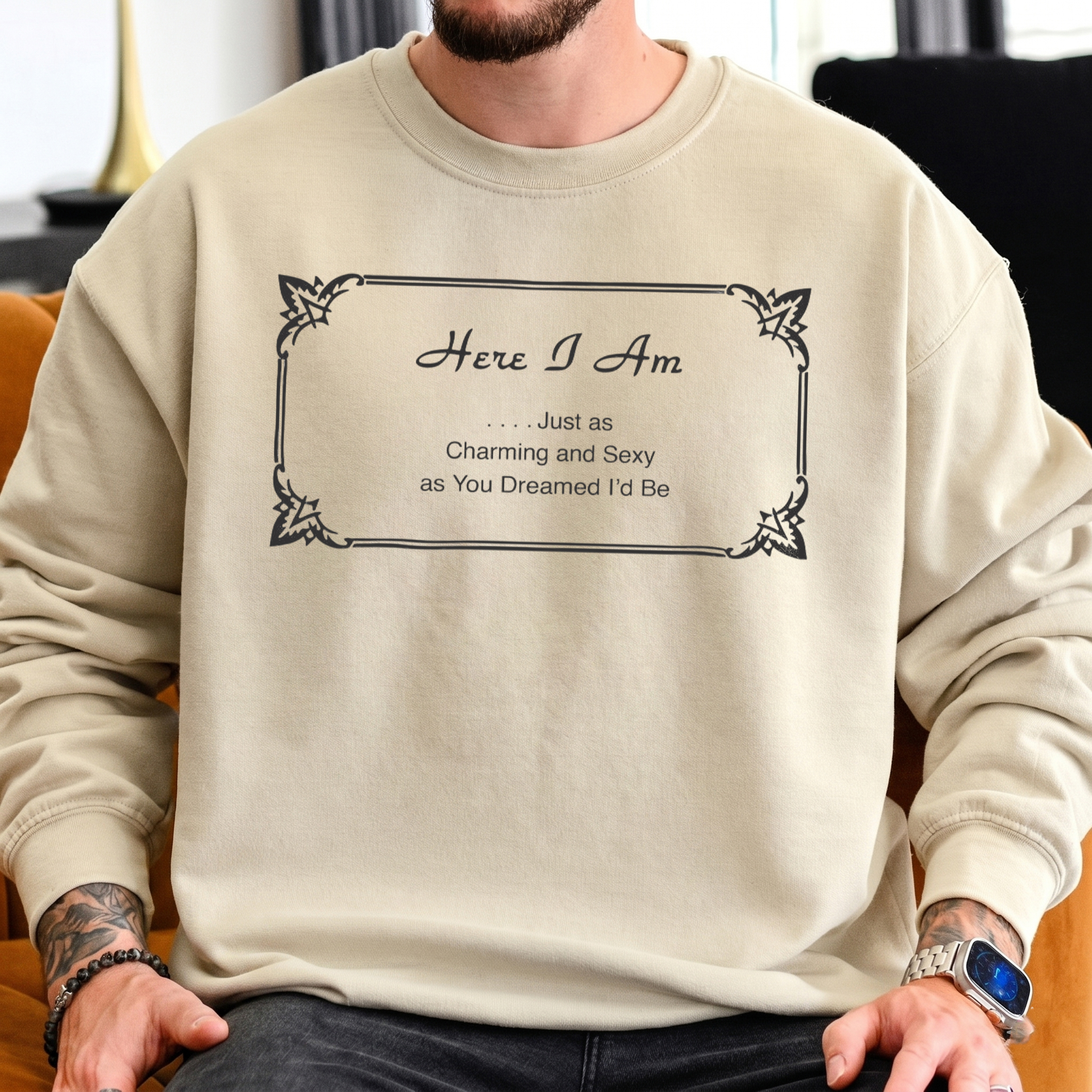 Charming & Sexy Sarcastic Quote Sweatshirt Funny Men's Gift