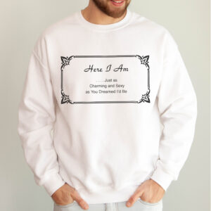 Charming & Sexy Sarcastic Quote Sweatshirt Funny Men's Gift