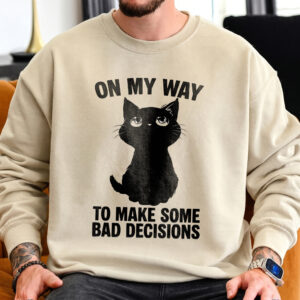 On My Way To Make Bad Decisions Funny Black Cat Sweatshirt