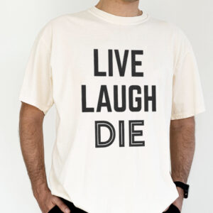 Live Laugh Die Sweatshirt | Funny Dark Humor Unisex Pullover