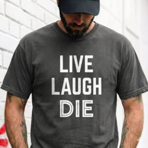 Live Laugh Die Sweatshirt | Funny Dark Humor Unisex Pullover