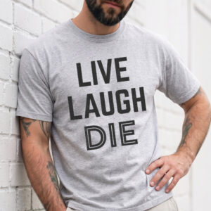 Live Laugh Die Sweatshirt | Funny Dark Humor Unisex Pullover