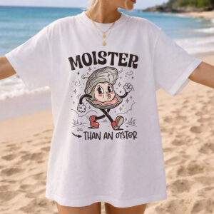 Moister Than An Oyster Shirt - Retro Funny Graphic Tee